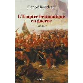 Benoît Rondeau - L’Empire britannique en guerre (1857-1947)
