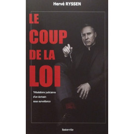 Hervé Ryssen - Le coup de la loi - Tribulations judiciaires d'un écrivain sous surveillance