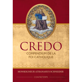 Mgr Athanasius Schneider - Credo - Compendium de la Foi catholique