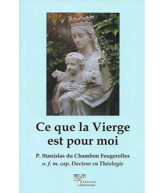 Père Stanislas du Chambon-Feugerolles - Ce que la Vierge est pour moi