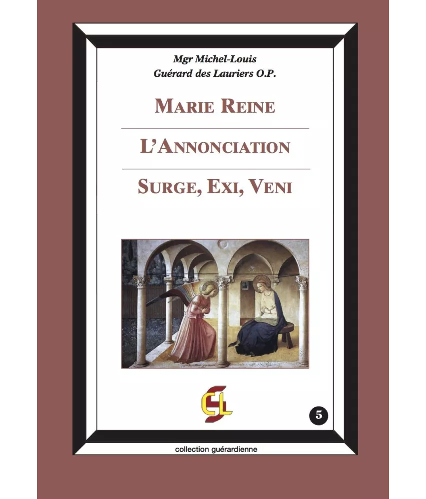 Mgr Guerard des Lauriers - Marie Reine - L'Annonciation - Surge, Exi, Veni
