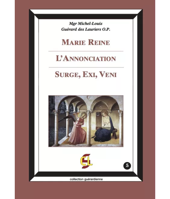 Mgr Guerard des Lauriers - Marie Reine - L'Annonciation - Surge, Exi, Veni