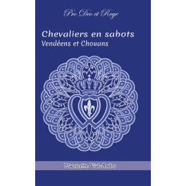 Mauricette Vial-Andru - Chevaliers en sabots - Vendéens et chouans T