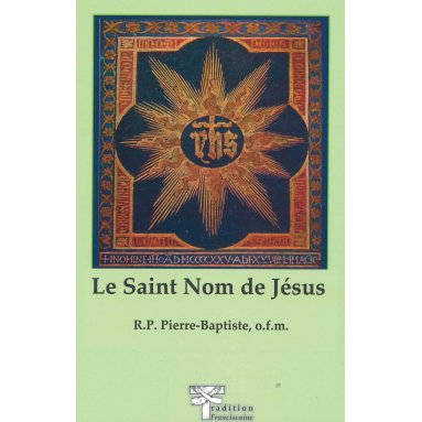 Rd Père Pierre-Baptiste, o.f.m. - Le Saint Nom de Jésus -