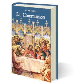Mgr Gaston de Ségur - La Communion - La Très Sainte Communion & Les Pâques