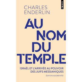 Charles Enderlin - Au nom du temple - Israël et l'irrésistible ascension du messianisme juif (1967-2013)