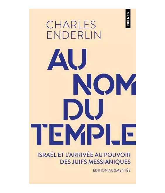 Charles Enderlin - Au nom du temple - Israël et l'irrésistible ascension du messianisme juif (1967-2013)