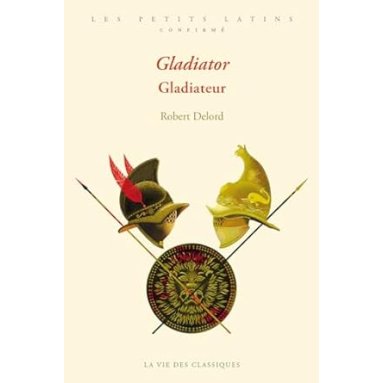 Robert Delord - Gladiator - Gladiateur