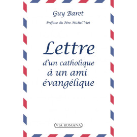 Guy Baret - Lettre d'un catholique à un ami évangélique
