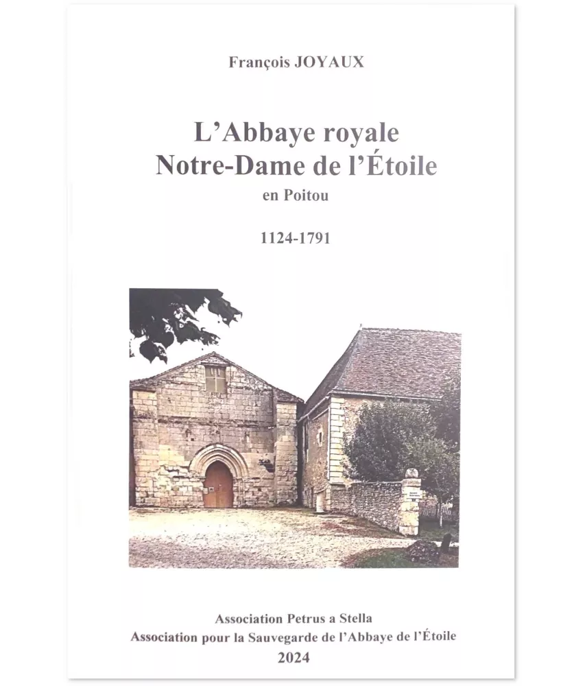 François Joyaux - L'Abbaye royale Notre-Dame de l'Etoile en Poitou