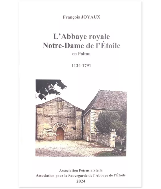 François Joyaux - L'Abbaye royale Notre-Dame de l'Etoile en Poitou