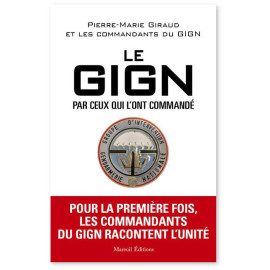 Pierre-Marie Giraud - Le GIGN par ceux qui l'ont commandé