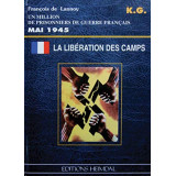 La libération des camps - Un million de prisonniers de guerre français - Mai 1945