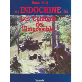 René Bail - Indochine, 1953 - 1954 : Les combats de l'Impossible