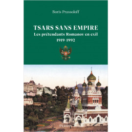 Boris Prassoloff - Tsars sans empire - Les Romanov en exil, 1919-1992