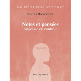 Dr Roger Vittoz - Notes et pensées. Angoisse ou contrôle