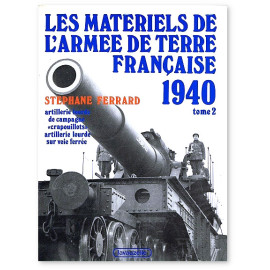 Stéphane Ferrard - Les matériels de l'armée de terre française 1940 - Tome 2
