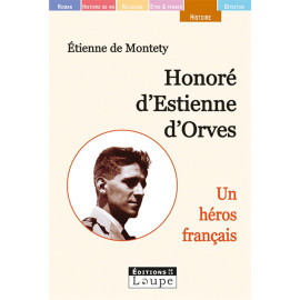 Etienne de Montety - Honoré d'Estienne d'Orves - Un héros français