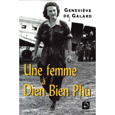 Geneviève de Galard - Une femme à Dien Bien Phu