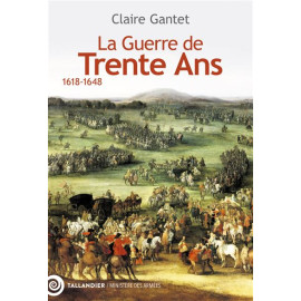 Claire Gantet - La Guerre de Trente Ans - 1618-1648