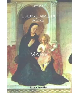 Croisé, aime ta Mère Marie
