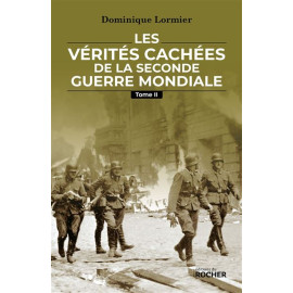 Dominique Lormier - Les vérités cachées de la Seconde Guerre mondiale - Tome 2