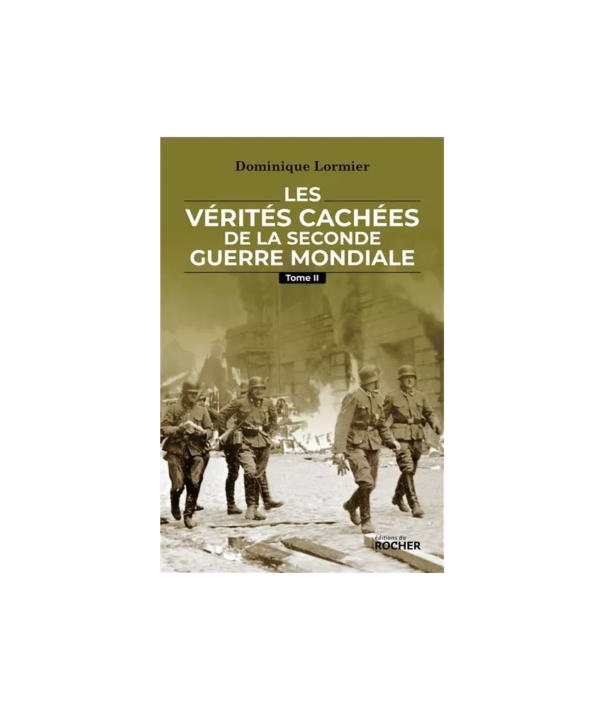 Dominique Lormier - Les vérités cachées de la Seconde Guerre mondiale - Tome 2