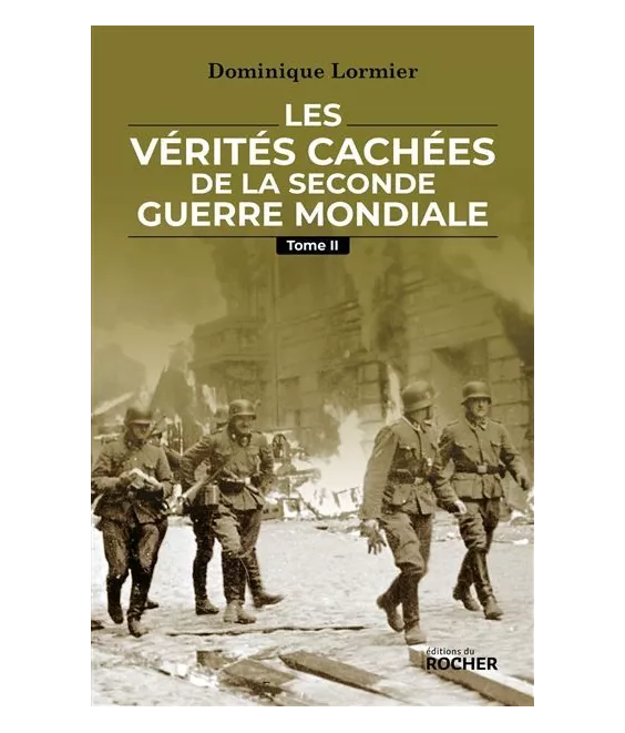 Dominique Lormier - Les vérités cachées de la Seconde Guerre mondiale - Tome 2