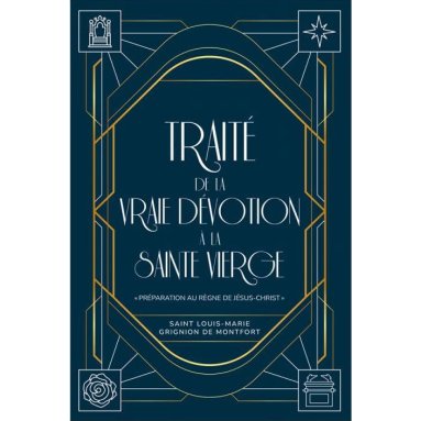 Saint Louis-Marie Grignion de Montfort - Traité de la vraie dévotion à la Sainte Vierge - Préparation au règne de Jésus-Christ