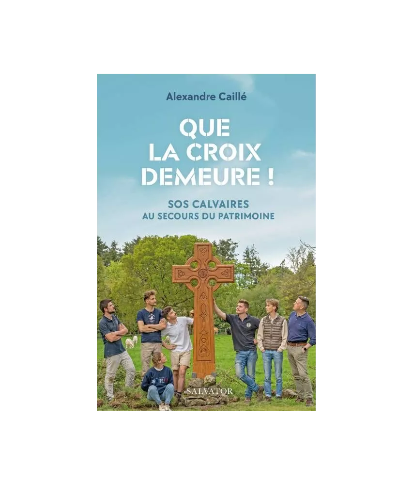 Que la Croix demeure ! SOS Calvaires au secours du patrimoine
