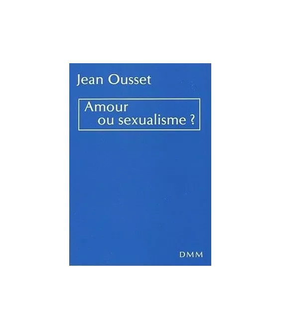 Jean Ousset - Amour ou sexualisme ?