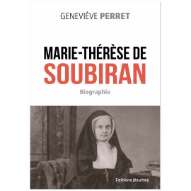 Geneviève Perret - Marie-Thérèse de Soubiran - Fondatrice de la congrégation des soeurs Marie-Auxiliatrice
