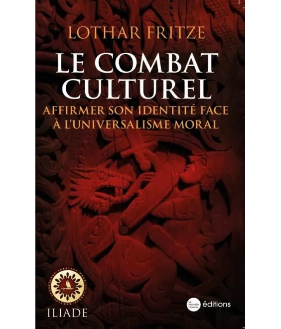 Le combat culturel - Affirmer son identité face à l'universalisme moral