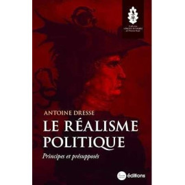 Antoine Dresse - Le réalisme politique - Principes et présupposés