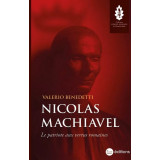 Nicolas Machiavel le patriote aux vertus romaines