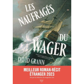 David Grann - Les naufragés du Wager - Une histoire de naufrage, de mutinerie et de meurtres