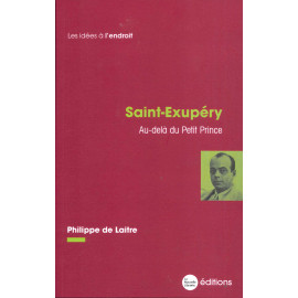 Philippe de Laitre - Saint-Exupéry - Au-delà du Petit Prince