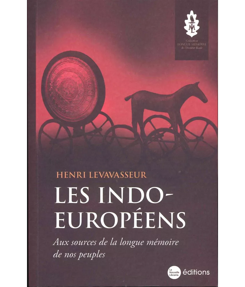 Henri Levavasseur - Les Indo-Européens. Aux sources de la longue mémoire de nos peuples