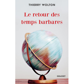 Thierry Wolton - Le retour des temps barbares