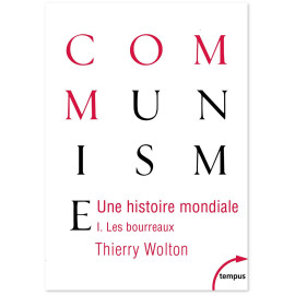 Thierry Wolton - Une histoire mondiale du communisme : Les bourreaux Tome 1