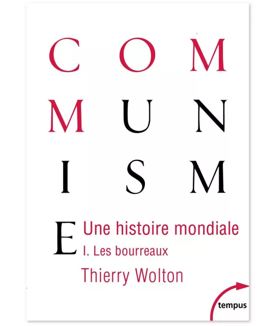 Thierry Wolton  - Une histoire mondiale du communisme : Les bourreaux  Tome 1