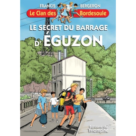 Francis Bergeron - Le secret du barrage d'Eguzon