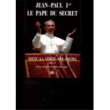 Jean-Paul 1er le pape du secret - Toute la Vérité sur Fatima