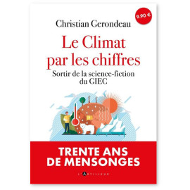 Christian Gerondeau - Le climat par les chiffres et pour tout le monde - Sortir de la science-fiction du GIEC -
