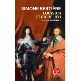 Simone Bertière - Louis XIII et Richelieu, la "malentente"