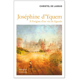 Christel de Lassus - Joséphine d'Yquem à l'origine d’un vin de légende