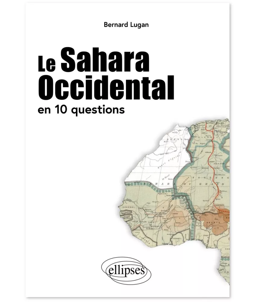 Bernard Lugan - Le Sahara Occidental en 10 questions