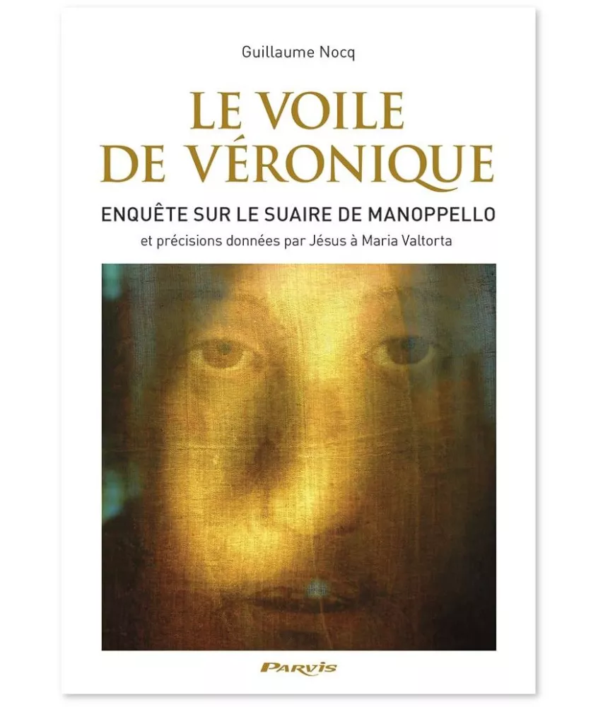 Guillaume Nocq - Le Voile de Véronique - Enquête sur le Suaire de Manopello