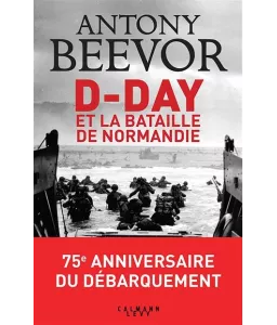 Antony Beevor - D-Day et la bataille de Normandie