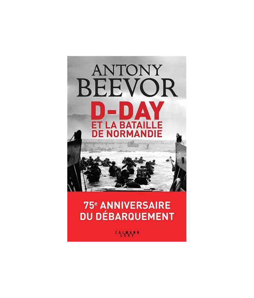 Antony Beevor - D-Day et la bataille de Normandie